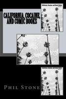 California, Cocaine, and Comic Books 1537028995 Book Cover