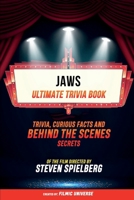 Jaws - Ultimate Trivia Book: Trivia, Curious Facts And Behind The Scenes Secrets Of The Film Directed By Steven Spielberg B0CV4MNCX1 Book Cover