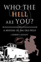 Who the Hell Are You?: A Mystery of the Old West 1456720317 Book Cover