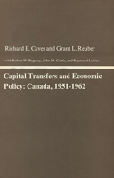 Capital Transfers and Economic Policy: Canada, 1951-1962 (Harvard Economic Studies) 0674094859 Book Cover