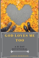 God Loves Me Too: A 31 Day Devotional 0578543753 Book Cover