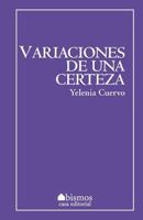 Variaciones de Una Certeza 1546875409 Book Cover