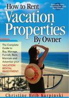 How To Rent Vacation Properties By Owner: The Complete Guide to Buy, Manage, Furnish, Rent, Maintain and Advertise Your Vacation Rental Investment 0974824909 Book Cover