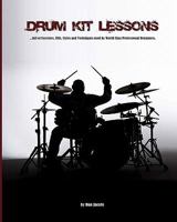 Drum Kit Lessons: full of Exercises, Fills, Styles and Techniques used by World Class Professional Drummer 1456505173 Book Cover