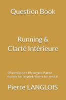 Question Book - Running & Clarté intérieure: 50 questions pour écouter ton corps, éclairer ton mental et avancer autrement (French Edition) B0G314SBLN Book Cover