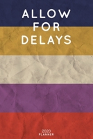 Allow For Delays: Cute Motivational Quote Planner 2020 - 6"x9" 100 Pages with Calendar + US and UK Holidays + Monthly and Weekly Organizer + Habit ... Notebook (2020 Boho Planners - Volume 33) 1699822301 Book Cover