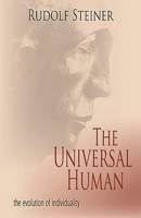 The Universal Human: The Evolution of Individuality : Four Lectures Given Between 1909 and 1916 in Munich and Bern 0880102896 Book Cover