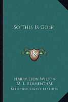 So This Is Golf! 1432593064 Book Cover
