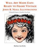 Wall Art Made Easy: Ready to Frame Vintage John R. Neill Illustrations: 30 Beautiful Images to Transform Your Home 1091690510 Book Cover