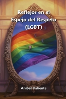 Reflejos en el Espejo del Respeto (LGBT) B0CVQVB1TG Book Cover