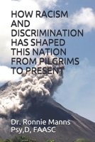 HOW RACISM AND DISCRIMINATION HAS SHAPED THIS NATION FROM PILGRIMS TO PRESENT B0942GPFK5 Book Cover