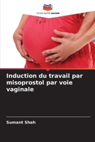 Induction du travail par misoprostol par voie vaginale (French Edition) 6207761243 Book Cover