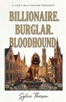 Billionaire. Burglar. Bloodhound. B0HC6RP1SX Book Cover