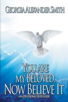 You Are My Beloved, Now Believe It 1684330041 Book Cover