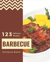 123 Delicious Barbecue Recipes: A Barbecue Cookbook for Your Gathering B08NR9TJMC Book Cover