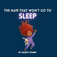 The hair that won’t go to sleep B0FGYGCTGJ Book Cover