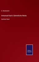 Immanuel Kant's Sämmtliche Werke: Sechster Band 3375049188 Book Cover