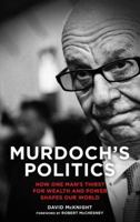 Murdoch's Politics: How One Man's Thirst for Wealth and Power Shapes Our World 074533346X Book Cover