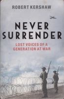 Never Surrender: The Men and Women Who Saved Britain 1939-1945 034096202X Book Cover