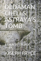 Dedaman Chells: Astraya's Tomb: A Galactic Trilogy Story B08BF14JXX Book Cover