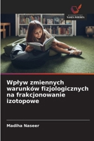 Wplyw zmiennych warunków fizjologicznych na frakcjonowanie izotopowe (Polish Edition) 6209584802 Book Cover