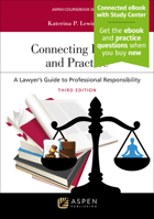 Connecting Ethics and Practice: A Lawyer's Guide to Professional Responsibility [Connected eBook with Study Center] 1454887737 Book Cover