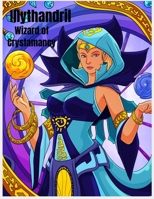 Illythandril – Wizard of Crystamancy: Exciting story about a young wizard and how his life changes when he asks a question B0915ZGD63 Book Cover