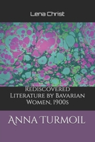 Anna Turmoil: Rediscovered Literature by Bavarian Women, 1900s B0GGQHLSPN Book Cover