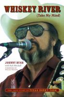 Whiskey River (Take My Mind): The True Story of Texas Honky-Tonk 1477314423 Book Cover