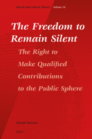 Freedom to Remain Silent : The Right to Make Qualified Contributions to the Public Sphere 9004744371 Book Cover