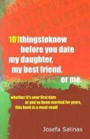 101 Things to Know Before You Date My Daughter, My Best Friend, or Me 1577331656 Book Cover