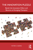 The Innovation Puzzle: Banish the Innovation Killers and Become an Emerging Champion 1032874635 Book Cover