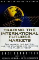 Trading the International Futures Market: The Markets, the Systems, and the Strategies for Achieving the Trader's "Edge 0735201366 Book Cover