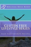 Gluten Free Lifestyle Series: Silly Yaks Favorite Recipes (Gluten Free Lifestyle Cookbook Series 1) 1497482348 Book Cover