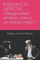 INTELIGENCIA ARTIFICIAL ¿Desigualdad extrema, caos o un mundo mejor? B0BS8ZZW6H Book Cover