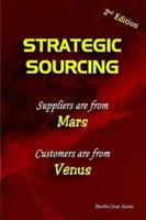 Strategic Sourcing - Suppliers are from Mars, Customers are from Venus 0557311721 Book Cover