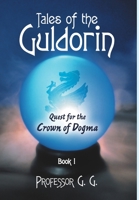 Tales of the Guldorin: Book I: Quest for the Crown 1483400522 Book Cover
