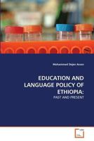 EDUCATION AND LANGUAGE POLICY OF ETHIOPIA:: PAST AND PRESENT 3639357884 Book Cover