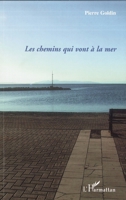 Les chemins qui vont à la mer: Des territoires de l'air pur aux paysages du dedans (French Edition) 2296046096 Book Cover