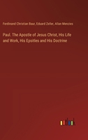 Paul. The Apostle of Jesus Christ, His Life and Work, His Epsitles and His Doctrine 338538320X Book Cover