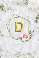 D: Pretty Letter D Initial Monogram| Wide Ruled Pages for Women & Girl | Personalized Name D Journal & Diary| Lovely White Floral Marble & Gold with white flowers| 6x9inch. 1661488234 Book Cover