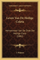 Leven Van de Heilige Coleta: Hervormster Van de Orde Der Heilige Clara 1160183414 Book Cover