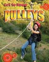 Get to Know Pulleys 077874485X Book Cover