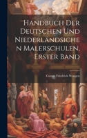 Handbuch Der Deutschen Und Niederländsichen Malerschulen, Erster Band 1020710608 Book Cover