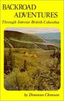 Backroad Adventure Through Interior British Columbia 0919654169 Book Cover