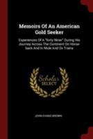 Memoirs of an American Gold Seeker: Experiences of a Forty Niner During His Journey Across the Continent on Horse-Back and in Mule and Ox Trains 1018212124 Book Cover