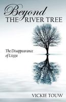 Beyond the River Tree: The Disappearance of Lizzie 1478719850 Book Cover