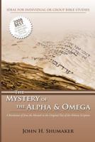 The Mystery of the Alpha and Omega: A Revelation of Jesus in the Original Hebrew Scriptures 1482726912 Book Cover