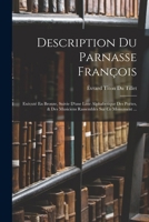 Description Du Parnasse François: Exécuté En Bronze, Suivie D'une Liste Alphabetique Des Poëtes, & Des Musiciens Rassemblés Sur Ce Monument ... 1019070722 Book Cover