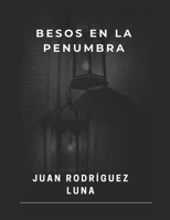 Besos En La penumbra (Spanish Edition) B0FRLCVRQD Book Cover